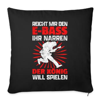Reicht mir den E-Bass lustiger Bassist Spruch - Sofakissenbezug 45 x 45 cm - Schwarz - Vorne