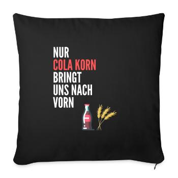Nur Cola Korn Bringt uns nach vorn - Sofakissenbezug 45 x 45 cm - Schwarz - Vorne