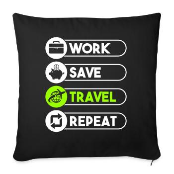 Work Save Travel Repeat Traveler Traveler Love - Sofa pillowcase 17,3'' x 17,3'' (45 x 45 cm) - black - Front