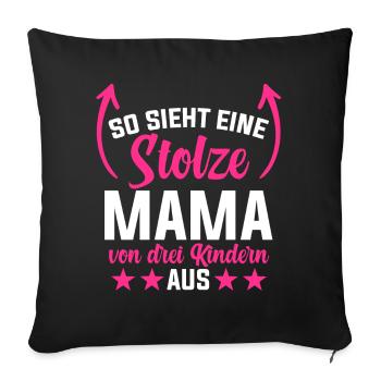 So Sieht Eine Stolze Mama Von Drei Kindern Aus - Sofakissenbezug 45 x 45 cm - Schwarz - Vorne