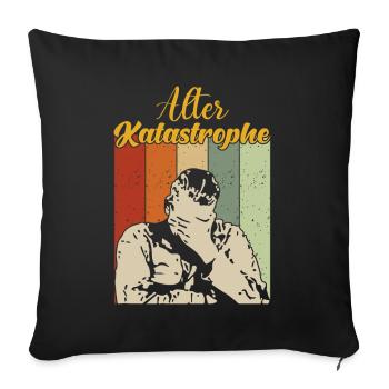 Alter Katastrophe - Sofakissenbezug 45 x 45 cm - Schwarz - Vorne