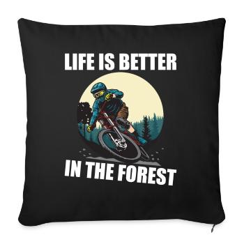 MTB Mountain Bike Life is better in the forest - Sofa pillowcase 17,3'' x 17,3'' (45 x 45 cm) - black - Front