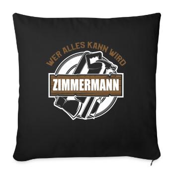 Zimmerer Zimmermann Zimmerei Schreiner Handwerker - Sofakissenbezug 45 x 45 cm - Schwarz - Vorne