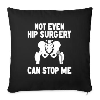 Hip Recovery Not Even Hip Surgery Can Stop Me Get - Sofa pillowcase 17,3'' x 17,3'' (45 x 45 cm) - black - Front