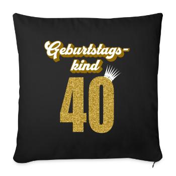 40. Geburtstag 40 Jahre 40er Geburtstagskind - Sofakissenbezug 45 x 45 cm - Schwarz - Vorne