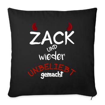 Zack und wieder unbeliebt gemacht - Sofakissenbezug 45 x 45 cm - Schwarz - Vorne