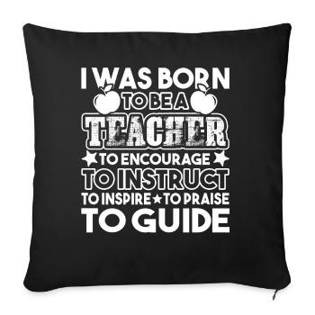 Teacher I Was Born To Be A Teacher - Sofa pillowcase 17,3'' x 17,3'' (45 x 45 cm) - black - Front