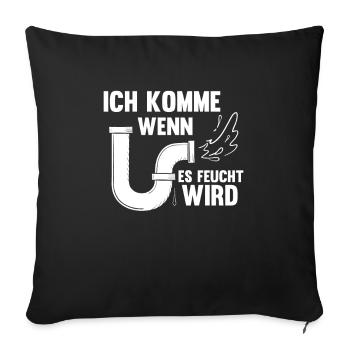 Klempner Ich Komme Wenns Feucht Wird Handwerker - Sofakissenbezug 45 x 45 cm - Schwarz - Vorne