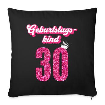 30. Geburtstag 30 Jahre 30er Geburtstagskind - Sofakissenbezug 45 x 45 cm - Schwarz - Vorne