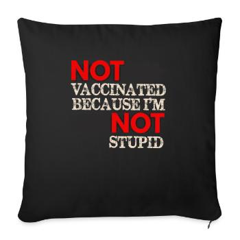 Nicht geimpft, weil ich nicht dumm bin - Anti-Vax - Sofakissenbezug 45 x 45 cm - Schwarz - Vorne