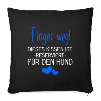 Dieses Kissen ist reserviert für den Hund - Sofakissenbezug 45 x 45 cm - Schwarz - Vorne