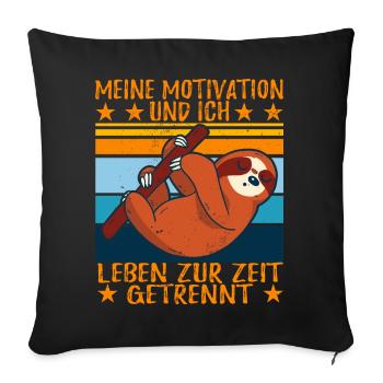 Meine Motivation Und Ich Leben Zur Zeit Getrennt - Sofakissenbezug 45 x 45 cm - Schwarz - Vorne