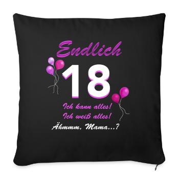 Endlich 18 Ich Kann Alles Ich Weiß Alles - Sofakissenbezug 45 x 45 cm - Schwarz - Vorne