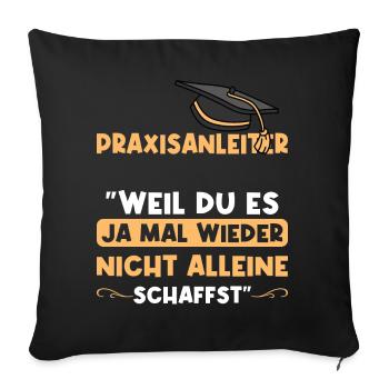 Praxisanleiter Spruch lustig - Sofakissenbezug 45 x 45 cm - Schwarz - Vorne