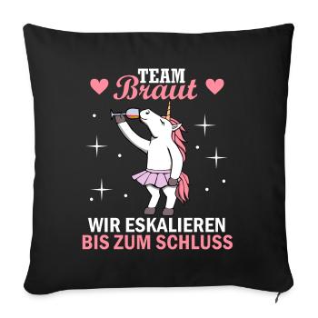 Team Braut JGA Einhorn Hochzeit - Sofakissenbezug 45 x 45 cm - Schwarz - Vorne