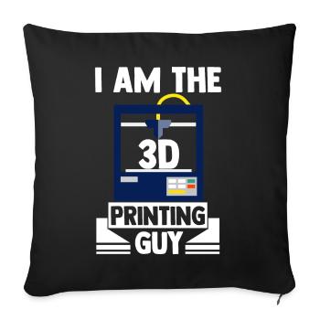 I Am The 3D Printing Guy 3D Printing Machine Plast - Sofakissenbezug 45 x 45 cm - Schwarz - Vorne