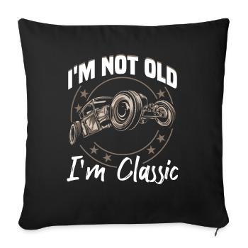 I'm not old, I'm classic - Sofa pillowcase 17,3'' x 17,3'' (45 x 45 cm) - black - Front