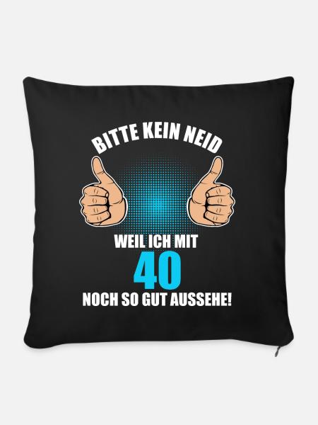 Bitte Kein Neid 40. Geburtstag 40 Jahre - Sofakissenbezug 45 x 45 cm - Schwarz