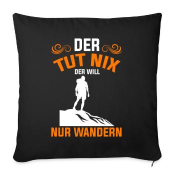 Der Tut Nix der Will Nur Wandern - Sofakissenbezug 45 x 45 cm - Schwarz - Vorne