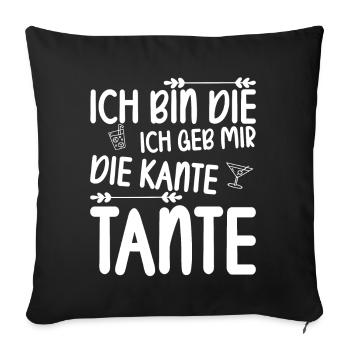Ich bin die ich geb mir die Kante Tante - Sofakissenbezug 45 x 45 cm - Schwarz - Vorne