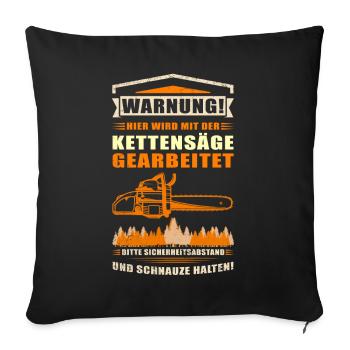 Kettensäge Motorsäge Forstarbeiter Sägen Geschenk - Sofakissenbezug 45 x 45 cm - Schwarz - Vorne