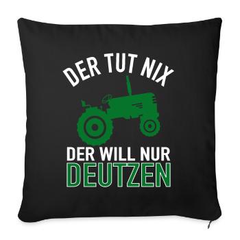 Der Tut Nix Der Will Nur Deutzen - Traktor Bauern - Sofakissenbezug 45 x 45 cm - Schwarz - Vorne