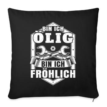 Bin Ich Ölig Bin Ich Fröhlich Handwerker - Sofakissenbezug 45 x 45 cm - Schwarz - Vorne