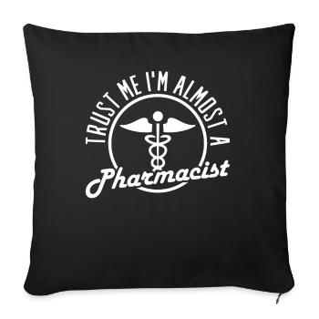 Trust me Im Almost a Pharmacist Apotheker - Sofakissenbezug 45 x 45 cm - Schwarz - Vorne