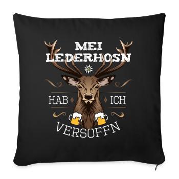 Mei Lederhosn hab i versoffn Tracht Saufen Bayern - Sofakissenbezug 45 x 45 cm - Schwarz - Vorne