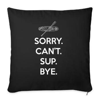 SUP Paddleboard Sorry. Can'T. Sup. - Sofakissenbezug 45 x 45 cm - Schwarz - Vorne