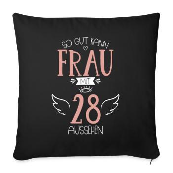 28. Geburtstag Frau wird 28 Jahre - Sofakissenbezug 45 x 45 cm - Schwarz - Vorne