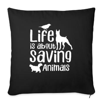Dans la vie, c’est pour sauver des animaux - Housse de coussin décorative 45 x 45 cm - noir - Devant