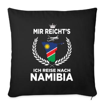 Mir reichts ich reise nach Namibia GeschenkMir rei - Sofakissenbezug 45 x 45 cm - Schwarz - Vorne