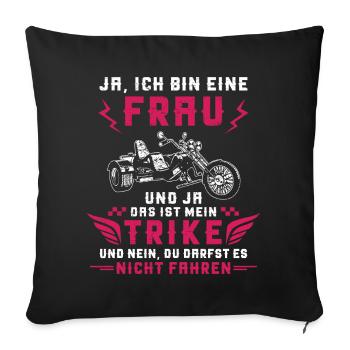 Trike Dreirad Trikefahrerin Spruch Motorradfahrer - Sofakissenbezug 45 x 45 cm - Schwarz - Vorne