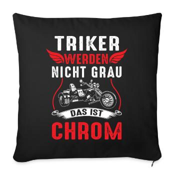 Triker werden nicht Grau das ist Chrom Dreirad - Sofakissenbezug 45 x 45 cm - Schwarz - Vorne