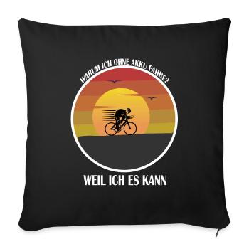 Warum ich ohne akku Fahre weil ich es kann - Sofakissenbezug 45 x 45 cm - Schwarz - Vorne