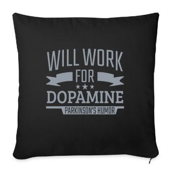Parkinson Will Work For Dopamine Parkinson's Humor - Sofa pillowcase 17,3'' x 17,3'' (45 x 45 cm) - black - Front