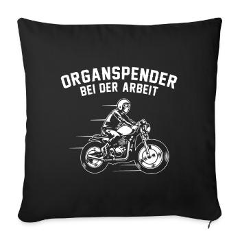 Organ donor at work Motorcyclist Biker - Sofa pillowcase 17,3'' x 17,3'' (45 x 45 cm) - black - Front