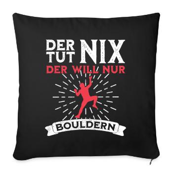 Der tut nix der will nur Bouldern lustiger Spruch - Sofakissenbezug 45 x 45 cm - Schwarz - Vorne