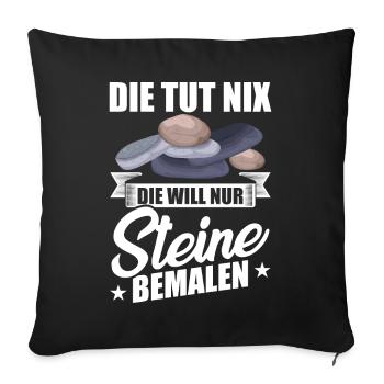 Die tut nix die will nur Steine bemalen steine - Sofakissenbezug 45 x 45 cm - Schwarz - Vorne