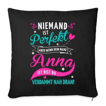 Niemand ist perfekt aber wenn dein Name Anna ist - Sofakissenbezug 45 x 45 cm - Schwarz - Vorne