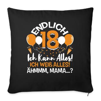 Endlich 18 Ich Kann Alles Ich Weiß Alles - Sofakissenbezug 45 x 45 cm - Schwarz - Vorne