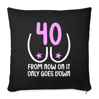 40 years of gravity it goes downhill 40 years 40. - Sofa pillowcase 17,3'' x 17,3'' (45 x 45 cm) - black - Front