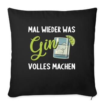 Gin Mal wieder was Ginvolles machen Gin - Sofakissenbezug 45 x 45 cm - Schwarz - Vorne