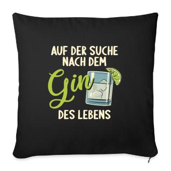 Gin Auf der Suche nach dem Gin des Lebens Gin - Sofakissenbezug 45 x 45 cm - Schwarz - Vorne
