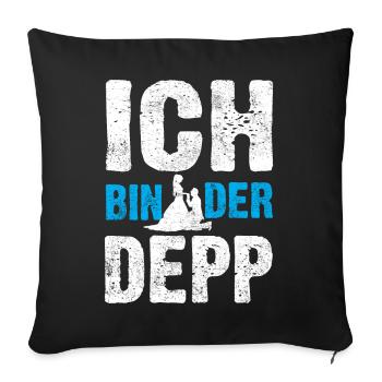 Ich bin der Depp - Sofakissenbezug 45 x 45 cm - Schwarz - Vorne