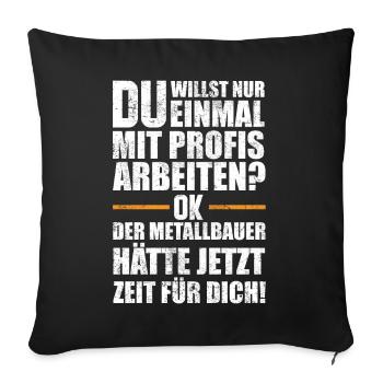 Metallbauer Geschenkidee - Sofakissenbezug 45 x 45 cm - Schwarz - Vorne