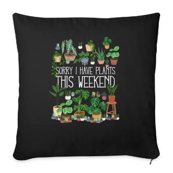 Sorry I Have Plants This Weekend - Sofa pillowcase 17,3'' x 17,3'' (45 x 45 cm) - black - Front