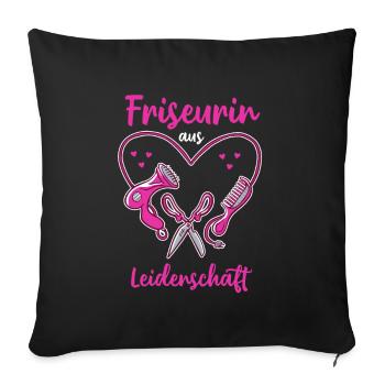 Friseurin aus Leidenschaft - Friseurin Geschenk - Sofakissenbezug 45 x 45 cm - Schwarz - Vorne