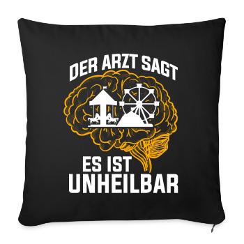 Der Arzt sagt es ist unheilbar Kirmes - Sofakissenbezug 45 x 45 cm - Schwarz - Vorne